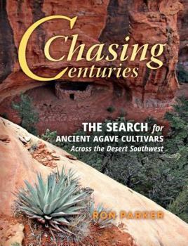Paperback Chasing Centuries: The Search for Ancient Agave Cultivars Across the Desert Southwest Book