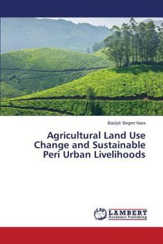 Paperback Agricultural Land Use Change and Sustainable Peri Urban Livelihoods Book