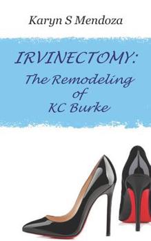 Paperback Irvinectomy: The Remodeling of KC Burke Book