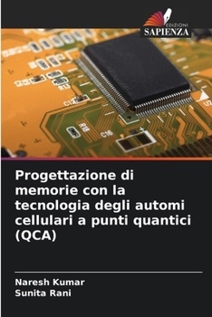 Paperback Progettazione di memorie con la tecnologia degli automi cellulari a punti quantici (QCA) [Italian] Book