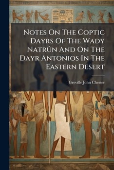 Notes on the Coptic Dayrs of the Wady Natrun and on the Dayr Antonios in the Eastern Desert