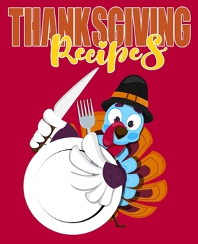 Thanksgiving Recipes: blank recipe book, thanksgiving recipe book, funny recipe book thanksgiving, thanksgiving family traditions, blank cookbook ... thanksgiving, favorite thanksgiving recipes