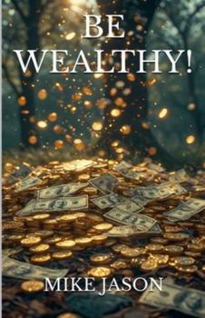 Paperback Be Wealthy! Book