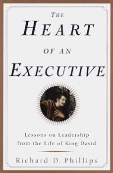 Hardcover The Heart of an Executive: Lessons on Leadership from the Life of King David Book