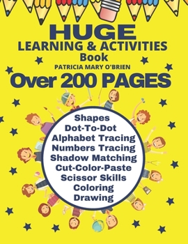Paperback Huge - Learning and Activities Book: Over 200 Pages Bursting with Hours and Hours of Learning, Activities and Fun Book