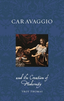 Paperback Caravaggio and the Creation of Modernity Book