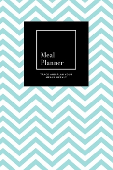 Paperback Meal Planner: Track And Plan Your Meals Weekly, Turquoise Zigzag: 52 Week Food Planner, Meal Prep And Planning Grocery List: Meal Pl Book