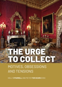 Hardcover The Urge to Collect: Motives, Obsessions and Tensions Book