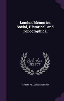 Hardcover London Memories Social, Historical, and Topographical Book