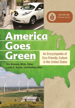 Hardcover America Goes Green [3 Volumes]: An Encyclopedia of Eco-Friendly Culture in the United States Book