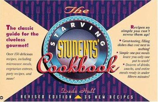 Paperback The Starving Students' Cookbook: The Classic Guide for the Clueless Gourmet! Book