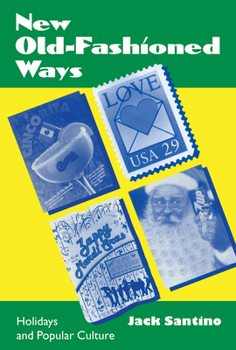 Paperback New Old Fashioned Ways: Holidays and Popular Culture Book