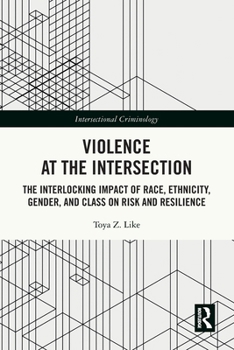 Paperback Violence at the Intersection: The Interlocking Impact of Race, Ethnicity, Gender, and Class on Risk and Resilience Book