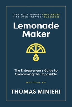 Paperback Lemonade Maker: The Entrepreneur's Guide to Overcoming the Impossible Book