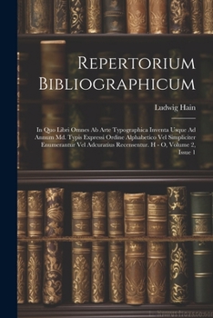 Paperback Repertorium Bibliographicum: In Quo Libri Omnes Ab Arte Typographica Inventa Usque Ad Annum Md. Typis Expressi Ordine Alphabetico Vel Simpliciter E [Latin] Book