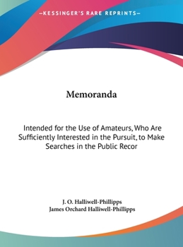Hardcover Memoranda: Intended for the Use of Amateurs, Who Are Sufficiently Interested in the Pursuit, to Make Searches in the Public Recor Book