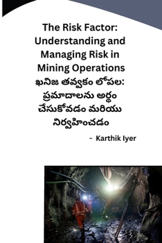 Paperback The Risk Factor: Understanding and Managing Risk in Mining Operations [Telugu] Book