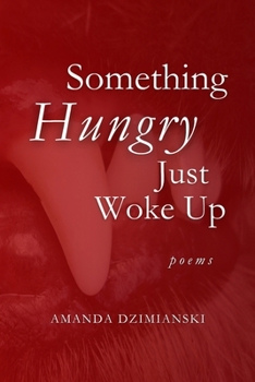 Paperback Something Hungry Just Woke Up: Poems Book