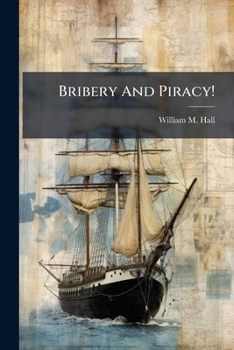 Paperback Bribery And Piracy!: The [gallows] Cheated Book