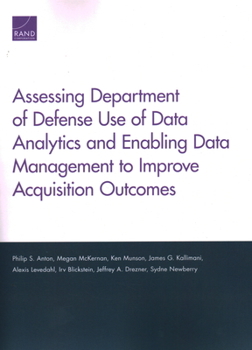 Paperback Assessing Department of Defense Use of Data Analytics and Enabling Data Management to Improve Acquisition Outcomes Book