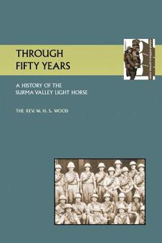 Through Fifty Years: A History of the Surma Valey Light Horse 1837-1930