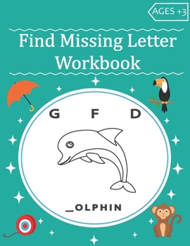 Paperback Find Missing Letter Workbook: And Color Objects For Kids +3 Book