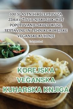 Paperback Korejska Veganska Kuharska Knjiga [Slovenian] Book