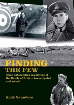 Paperback Finding the Few: Some Outstanding Mysteries of the Battle of Britain Investigated and Solved Book