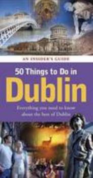 Paperback 50 Things to Do in Dublin: An Insider's Guide Book