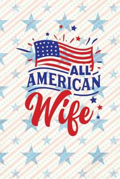 All American Wife: Independence Day | The Fourth of July | College Ruled Notebook | Gift & Greeting Card Alternative (Happy USA)