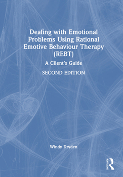 Hardcover Dealing with Emotional Problems Using Rational Emotive Behaviour Therapy (REBT): A Client's Guide Book