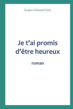 Paperback Je t'ai promis d'être heureux [French] Book