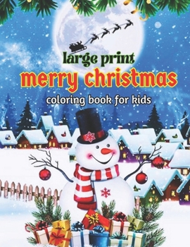 Paperback Large Print Merry Christmas Coloring Book For Kids: Large Print Merry Christmas Coloring books for Kids, Boys, and Girls. Book