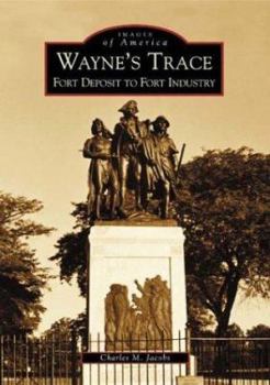 Paperback Wayne's Trace: Fort Deposit to Fort Industry Book
