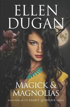 Magick & Magnolias - Book #9 of the Legacy of Magick
