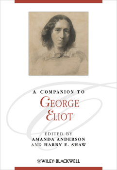 Hardcover A Companion to George Eliot. Edited by Amanda Anderson, Harry E. Shaw Book