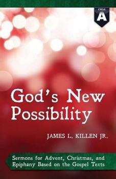 Paperback God's New Possibility: Cycle a Gospel Sermons for Advent, Christmas, and Epiphany Book