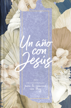 Paperback Un Año Con Jesús: 365 Devocionales Para Tu Caminar Con Dios [Spanish] Book