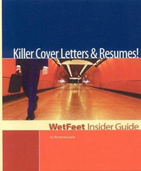Killer Cover Letters & Resumes (WetFeet Insider Guide)