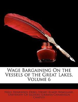 Paperback Wage Bargaining on the Vessels of the Great Lakes, Volume 6 Book