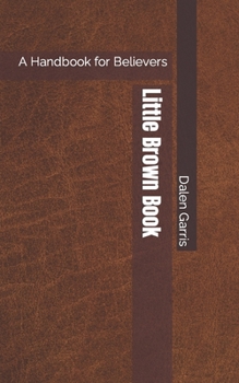Paperback Little Brown Book: A Handbook for Believers Book