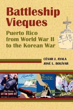 Paperback Battleship Vieques: Puerto Rico from World War II to the Korean War Book