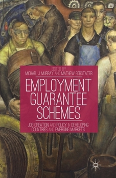 Paperback Employment Guarantee Schemes: Job Creation and Policy in Developing Countries and Emerging Markets Book