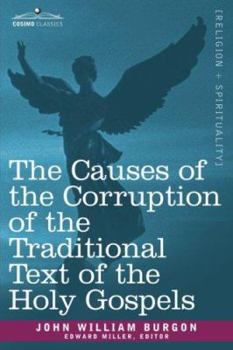 Paperback The Causes of the Corruption of the Traditional Text of the Holy Gospels Book