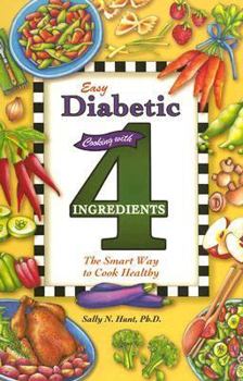 Easy Diabetic Cooking with 4 Ingredients: The Smart Way to Cook Healty