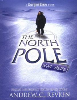 Hardcover The North Pole Was Here: Puzzles and Perils at the Top of the World Book