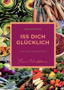 Paperback iss dich glücklich: low carb vegetarisch [German] Book