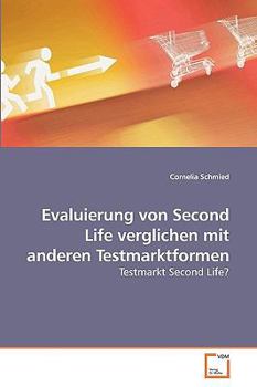 Paperback Evaluierung von Second Life verglichen mit anderen Testmarktformen [German] Book