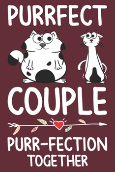 Purrfect Couple: Cute Valentine's Day Journal for Couples | Fat Male Cat with Skinny Lady Cat Notebook for Boyfriend or Girlfriend | Birthday Anniversary Gift Ideas for Her