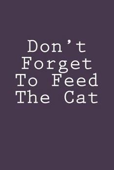 Paperback Don't Forget To Feed The Cat: Notebook Book